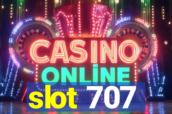 slot 707